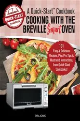 Book cover of Cooking with the Breville Smart Oven, A Quick-Start Cookbook by Tara Adams