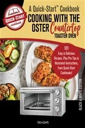 Book cover of Cooking with the Oster Countertop Toaster Oven, A Quick-Start Cookbook by Tara Adams