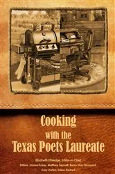 Book cover of Cooking with the Texas Poets Laureate by Elizabeth Ethredge