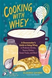 Book cover of Cooking with Whey by Claudia Lucero