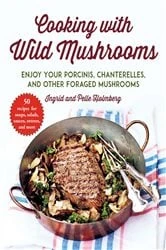 Book cover of Cooking with Wild Mushrooms by Ingrid Holmberg
