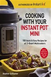 Book cover of Cooking with Your Instant Pot® Mini by Heather Schlueter