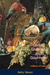 Book cover of Cooks, Gluttons and Gourmets by Betty Wason