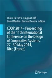 Book cover of COOP 2014 - Proceedings of the 11th International Conference on the Design of Cooperative Systems, 27-30 May 2014, Nice (France) by Chiara Rossitto