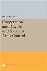 Book cover of Cooperation and Discord in U.S.-Soviet Arms Control by Steve Weber