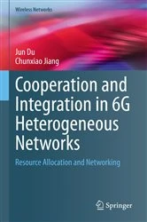 Book cover of Cooperation and Integration in 6G Heterogeneous Networks by Jun Du