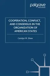 Book cover of Cooperation, Conflict and Consensus in the Organization of American States by C. Shaw
