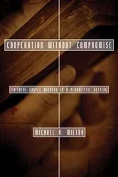 Book cover of Cooperation Without Compromise (Stapled Booklet) by Michael A. Milton