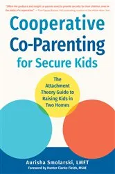 Book cover of Cooperative Co-Parenting for Secure Kids by Aurisha Smolarski