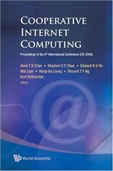 Book cover of Cooperative Internet Computing - Proceedings Of The 4th International Conference (Cic 2006) by Alvin T S Chan