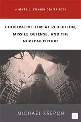 Book cover of Cooperative Threat Reduction, Missile Defense and the Nuclear Future by M. Krepon