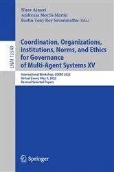 Book cover of Coordination, Organizations, Institutions, Norms, and Ethics for Governance of Multi-Agent Systems XV by Nirav Ajmeri