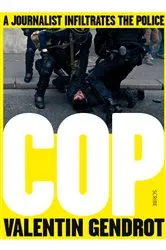 Book cover of Cop by Valentin Gendrot