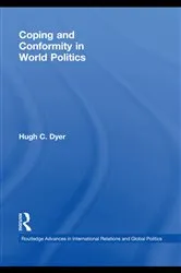 Book cover of Coping and Conformity in World Politics by Hugh C. Dyer