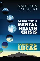 Book cover of Coping with a Mental Health Crisis by Catherine G. Lucas