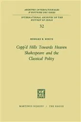 Book cover of Copp’d Hills Towards Heaven Shakespeare and the Classical Polity by Howard B. White
