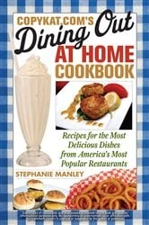 Book cover of CopyKat.com's Dining Out At Home Cookbook by Stephanie Manley