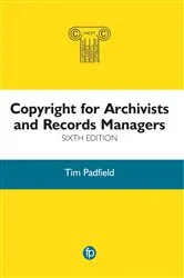 Book cover of Copyright for Archivists and Records Managers (6th ed.) by Tim Padfield