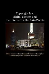 Book cover of Copyright Law, Digital Content and the Internet in the Asia-Pacific by Brian Fitzgerald