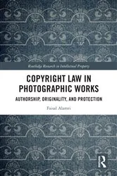Book cover of Copyright Law in Photographic Works by Faisal Alamri