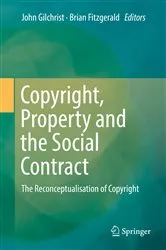 Book cover of Copyright, Property and the Social Contract by John Gilchrist