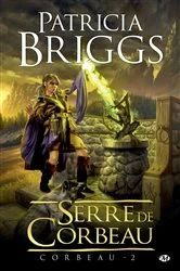 Book cover of Corbeau, T2 : Serre de Corbeau by Patricia Briggs