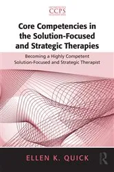 Book cover of Core Competencies in the Solution-Focused and Strategic Therapies by Ellen K. Quick