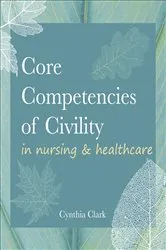 Book cover of Core Competencies of Civility in Nursing & Healthcare by Unknown
