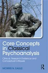 Book cover of Core Concepts in Classical Psychoanalysis by Morris N. Eagle