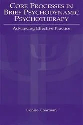 Book cover of Core Processes in Brief Psychodynamic Psychotherapy by Denise P. Charman