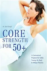 Book cover of Core Strength for 50+ by Karl Knopf