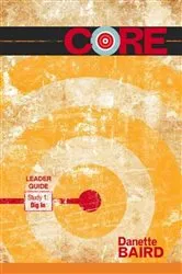 Book cover of CORE Study 1: Dig In Leader Guide by Danette Baird