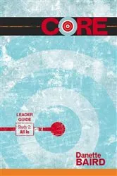 Book cover of CORE Study 2: All In Leader Guide by Danette Baird