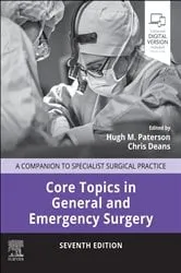 Book cover of Core Topics in General and Emergency Surgery - E-Book (7th ed.) by Hugh M. Paterson BMedSci MBChB MD FRCS(Ed)