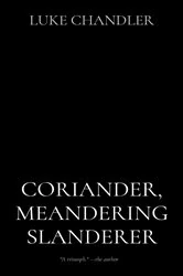 Book cover of CORIANDER, MEANDERING SLANDERER by Luke Chandler