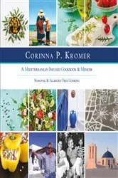 Book cover of Corinna P. Kromer, A Mediterranean Infused Cookbook and Memoir by Kromer, Corinna, P