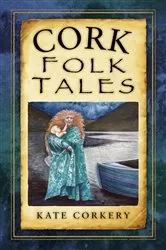 Book cover of Cork Folk Tales by Kate Corkery