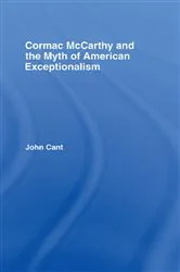 Book cover of Cormac McCarthy and the Myth of American Exceptionalism by John Cant