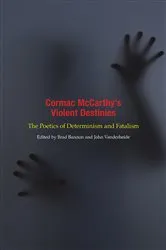 Book cover of Cormac McCarthy's Violent Destinies by Brad Bannon