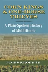 Book cover of Corn Kings and One-Horse Thieves by James Krohe Jr