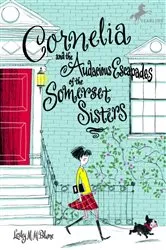 Book cover of Cornelia and the Audacious Escapades of the Somerset Sisters by Lesley M. M. Blume