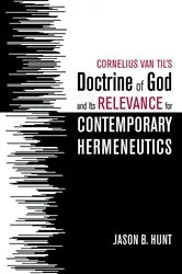 Book cover of Cornelius Van Til’s Doctrine of God and Its Relevance for Contemporary Hermeneutics by Jason B. Hunt