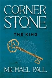 Book cover of Cornerstone The King by Michael Paul