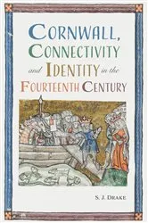 Book cover of Cornwall, Connectivity and Identity in the Fourteenth Century by Samuel J. Drake