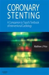 Book cover of Coronary Stenting: A Companion to Topol's Textbook of Interventional Cardiology E-Book by Matthew J. Price MD