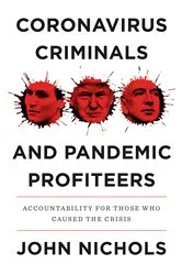 Book cover of Coronavirus Criminals and Pandemic Profiteers by John Nichols