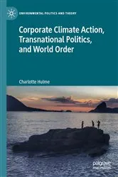 Book cover of Corporate Climate Action, Transnational Politics, and World Order by Charlotte Hulme