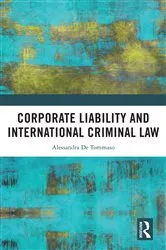 Book cover of Corporate Liability and International Criminal Law by Alessandra De Tommaso