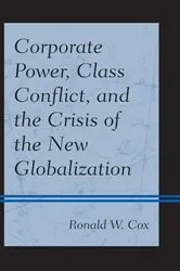 Book cover of Corporate Power, Class Conflict, and the Crisis of the New Globalization by Ronald W. Cox