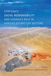 Book cover of Corporate Social Responsibility and Canada’s Role in Africa’s Extractive Sectors by Nathan Andrews